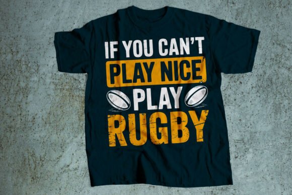 If You Can’t Play Nice, Play Rugby: A Bold Statement for Rugby Enthusiasts